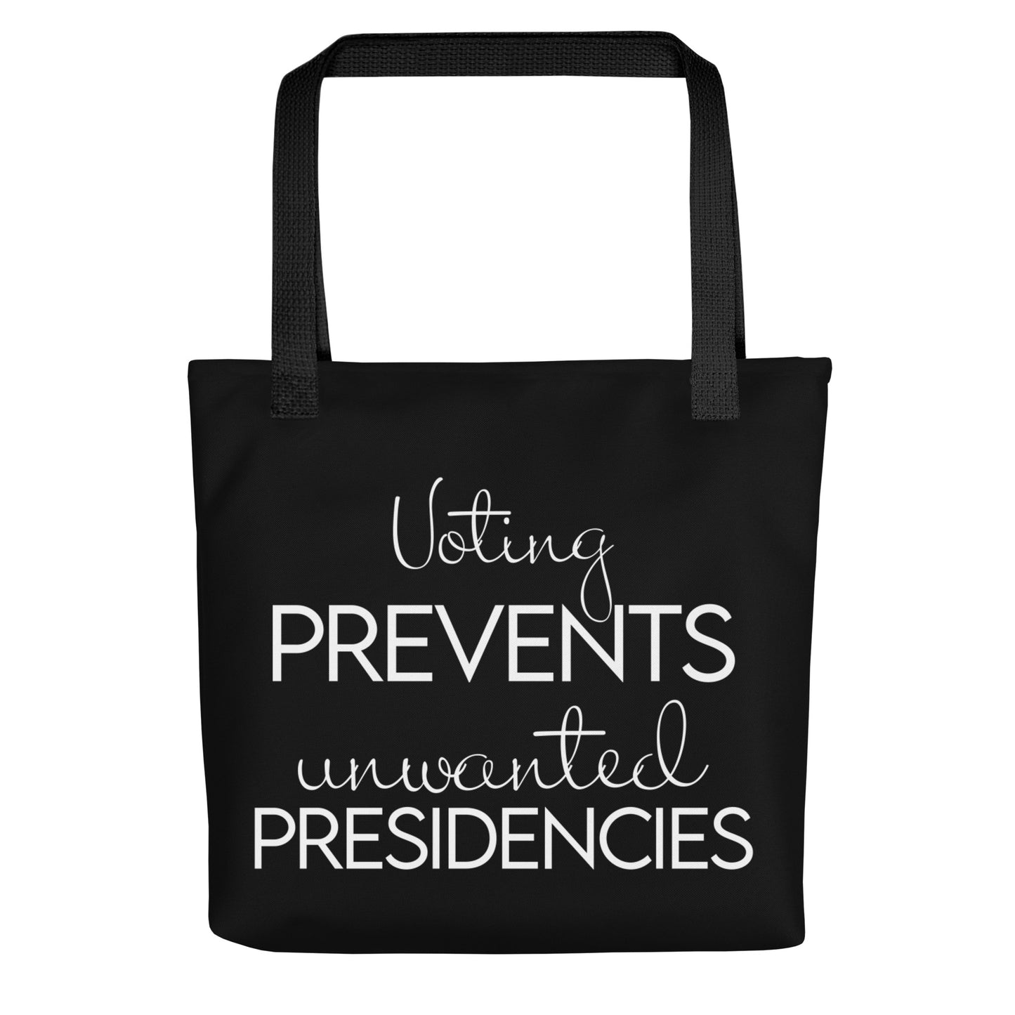 Voting Prevents Unwanted Presidencies Tote