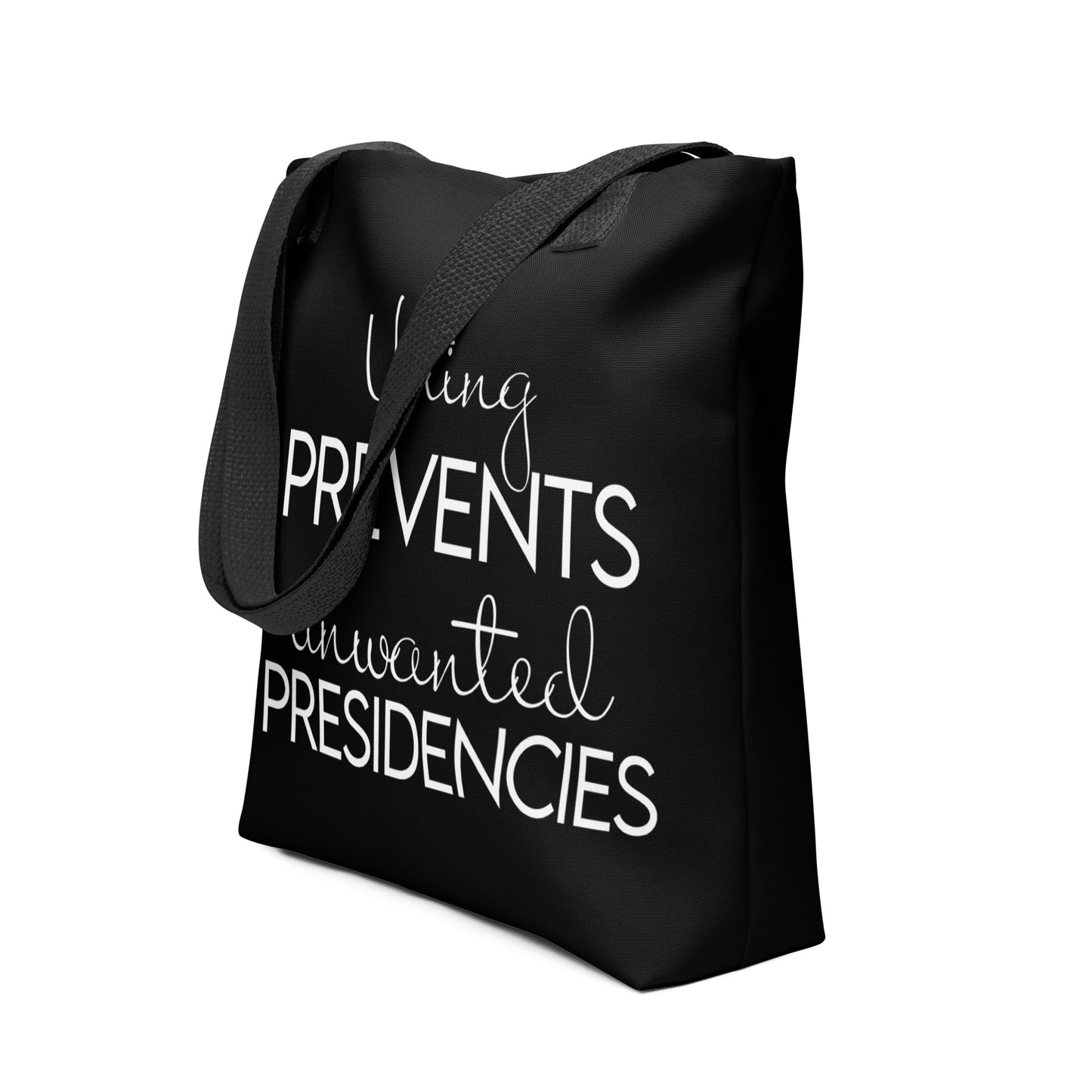 Voting Prevents Unwanted Presidencies Tote