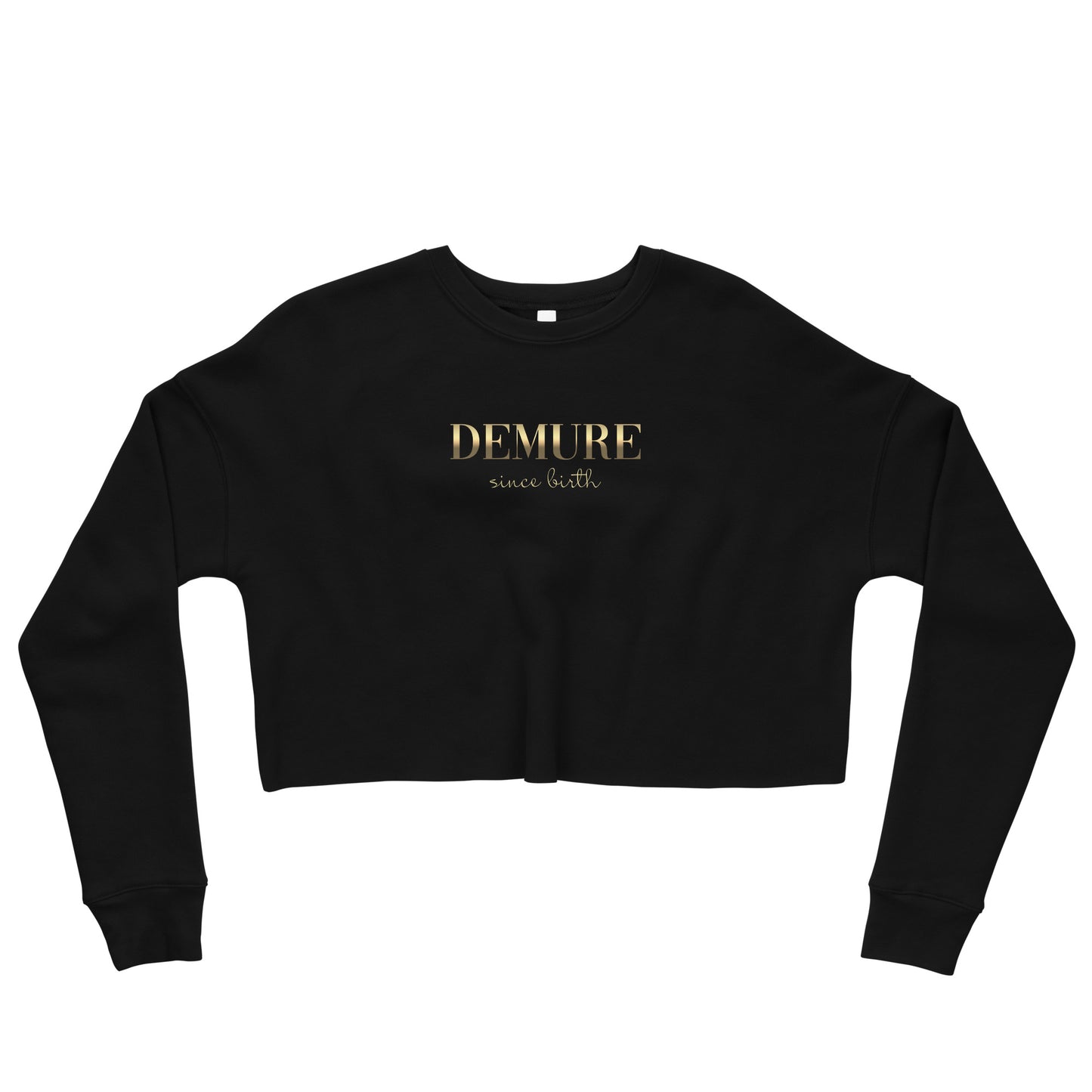 Demure Since Birth Soft Crop Sweatshirt