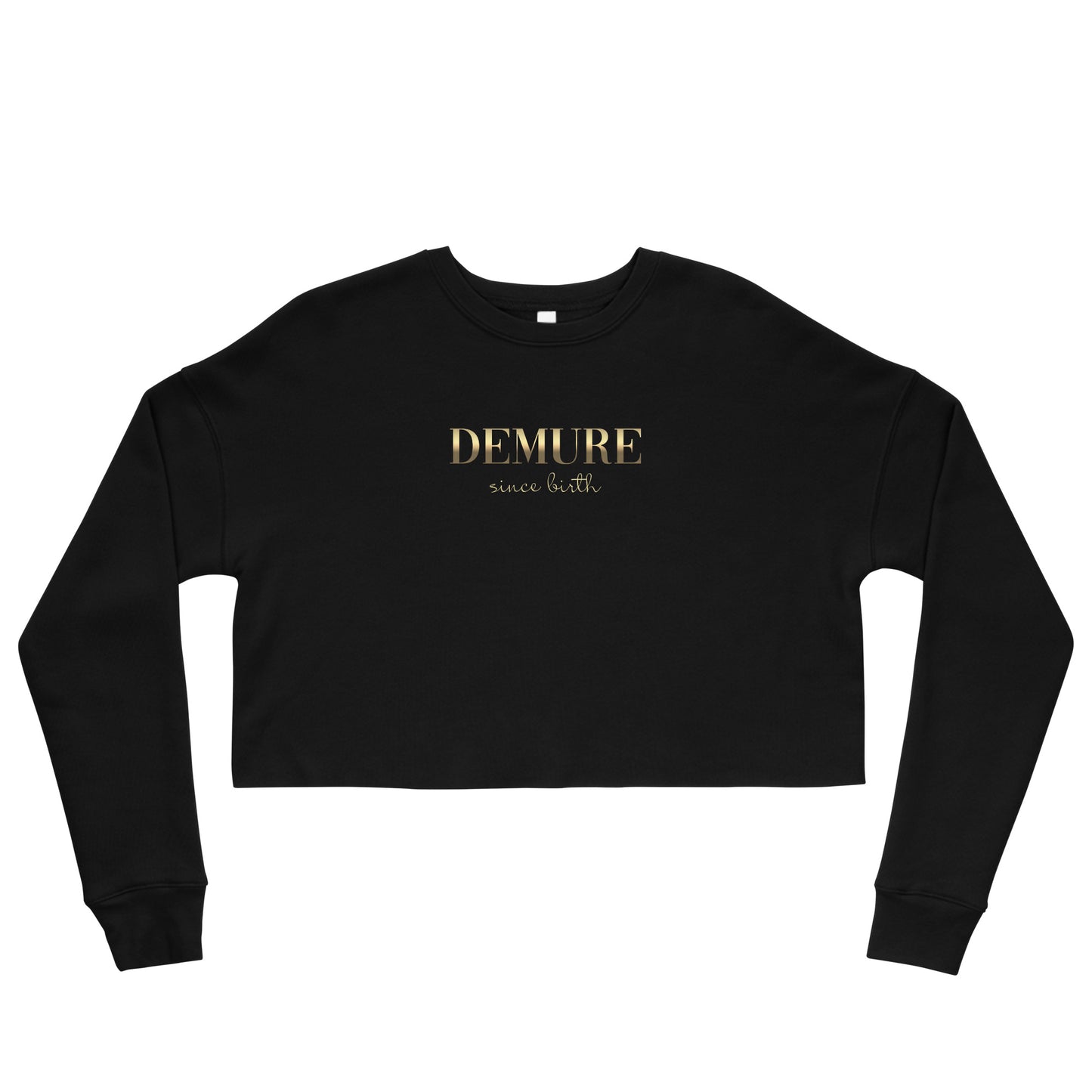 Demure Since Birth Soft Crop Sweatshirt